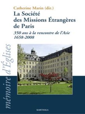cover image of La Société des Missions Étrangères de Paris 350 ans à la rencontre de l'Asie 1658-2008